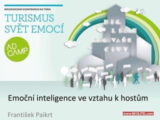 Emoční inteligence ve vztahu k hostům
František Paikrt
 