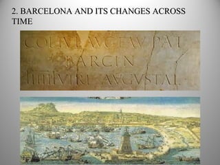 2. BARCELONA AND ITS CHANGES ACROSS TIME 