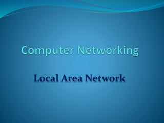 Local Area Network
 