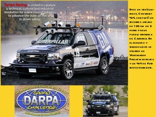 Boss  un vehículo-robot, Chevrolet 4x4, completó un recorrido urbano de 100 km en 6 horas por un pueblo fantasma de California. En el segundo y tercer puesto se situaron un Volkswagen Passat modificado y un 4x4 de Ford respectivamente. 