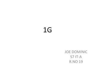 1G
JOE DOMINIC
S7 IT-A
R.NO 19
 