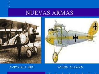 NUEVAS ARMAS AVIÓN R.U  BE2 AVIÓN ALEMÁN 