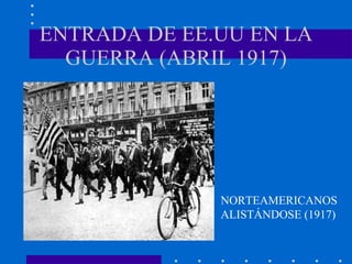 ENTRADA DE EE.UU EN LA GUERRA (ABRIL 1917) NORTEAMERICANOS ALISTÁNDOSE (1917) 