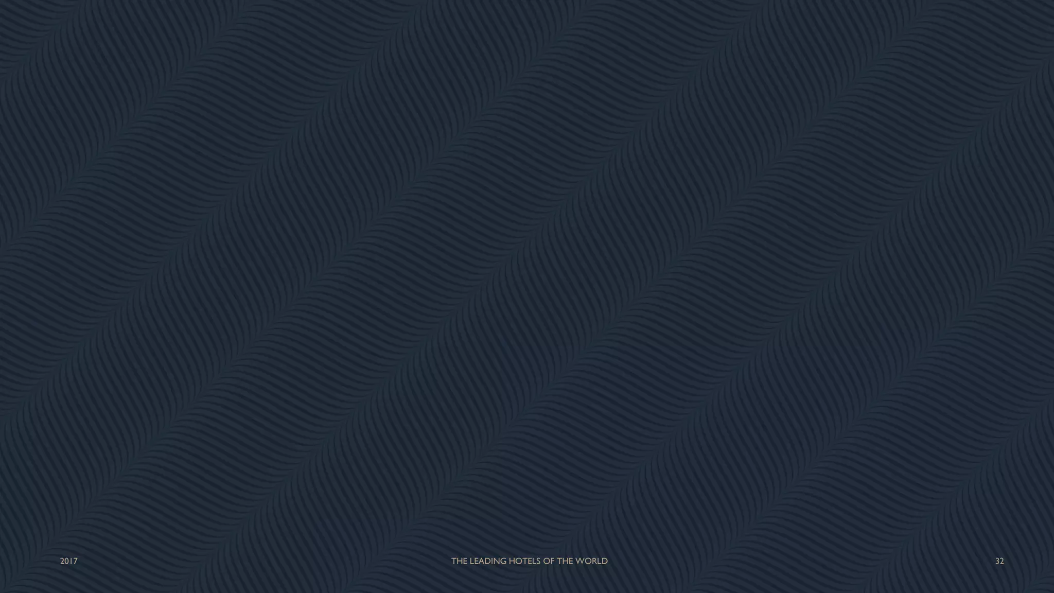 2017 THE LEADING HOTELS OF THE WORLD 32
 