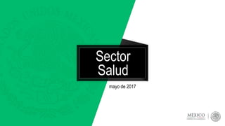 mayo de 2017
Sector
Salud
 