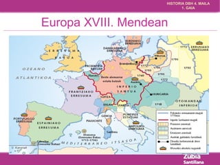 HISTORIA DBH 4. MAILA 
1. GAIA 
Europa XVIII. Mendean 
 