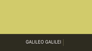 GALILEO GALILEI
 