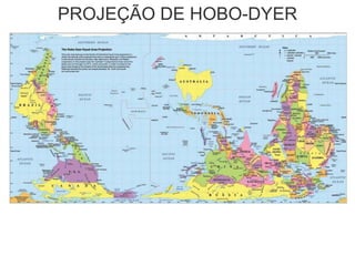 PROJEÇÃO DE HOBO-DYER
 