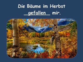Die Bäume im Herbst
_________ mir.gefallen
 