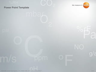 22/22Testo AG, General Thermography (1.0), 1000len-3956, 02.05.2016, Confidentiality 1
Power Point Template
 