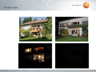 4/22Testo AG, General Thermography (1.0), 1000len-3956, 02.05.2016, Confidentiality 1
Visible light...
 
