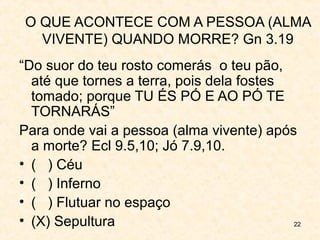 22
Que mudança a “teoria da evolução” traz?
Os evolucionistas crêem que o universo e a vida surgiram por
acaso e que as espécies vem da seleção natural e de
mutações genéticas aleatórias; em nada há a intervenção
de um Deus criador, com um propósito.
A vida não tem um sentido, não há um plano divino.
Os significados, propósitos e valores são os que queremos.
Não há como classificá-los se certos ou errados, justificáveis
ou não, pois não há um padrão, apenas o desejo do homem
que os criou, deste modo:.
O desejo será o motivo e justificação.
7.14 – Ocorre a 1ª seleção natural.
São eliminados, do povo de Deus, os que não tinham
condição para viver em sociedade devido a sua maldade.
 