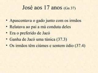 GÊNESIS TERMINA
50.2,13 Jacó é embalsamado e sepultado em Hebron.
50.15-18 Os irmãos de José, ainda com o sentimento de
culpa, tem medo, e paranoicos usam o pai, já falecido, numa
mentira, e a qualquer custo se oferecem até a serem seus
escravos em troca da certeza de que José os perdoara.
50.26 José morre com 110 anos - Jacó e José são os únicos
registros de embalsamamento de um israelita (a filosofia
egípcia cria que o corpo deveria ser preservado como
repositório para a alma) – colocado num sarcófago no Egito.
 