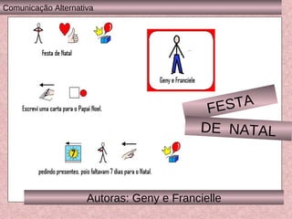 Autoras: Geny e Francielle FESTA DE  NATAL Comunicação Alternativa 