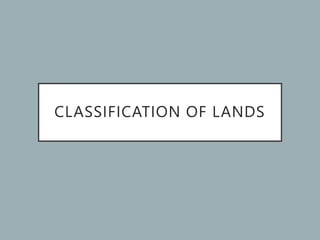 CLASSIFICATION OF LANDS
 