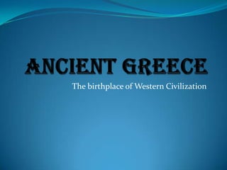 The birthplace of Western Civilization

 