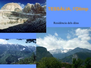 TESSÀLIA, l’Olimp

  Residència dels déus
 