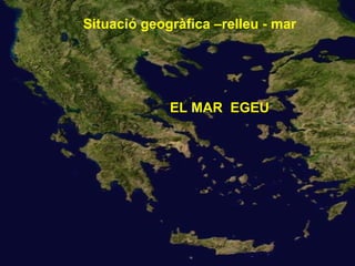 Situació geogràfica –relleu - mar




             EL MAR EGEU
 