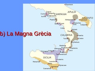b) La Magna Grècia
 