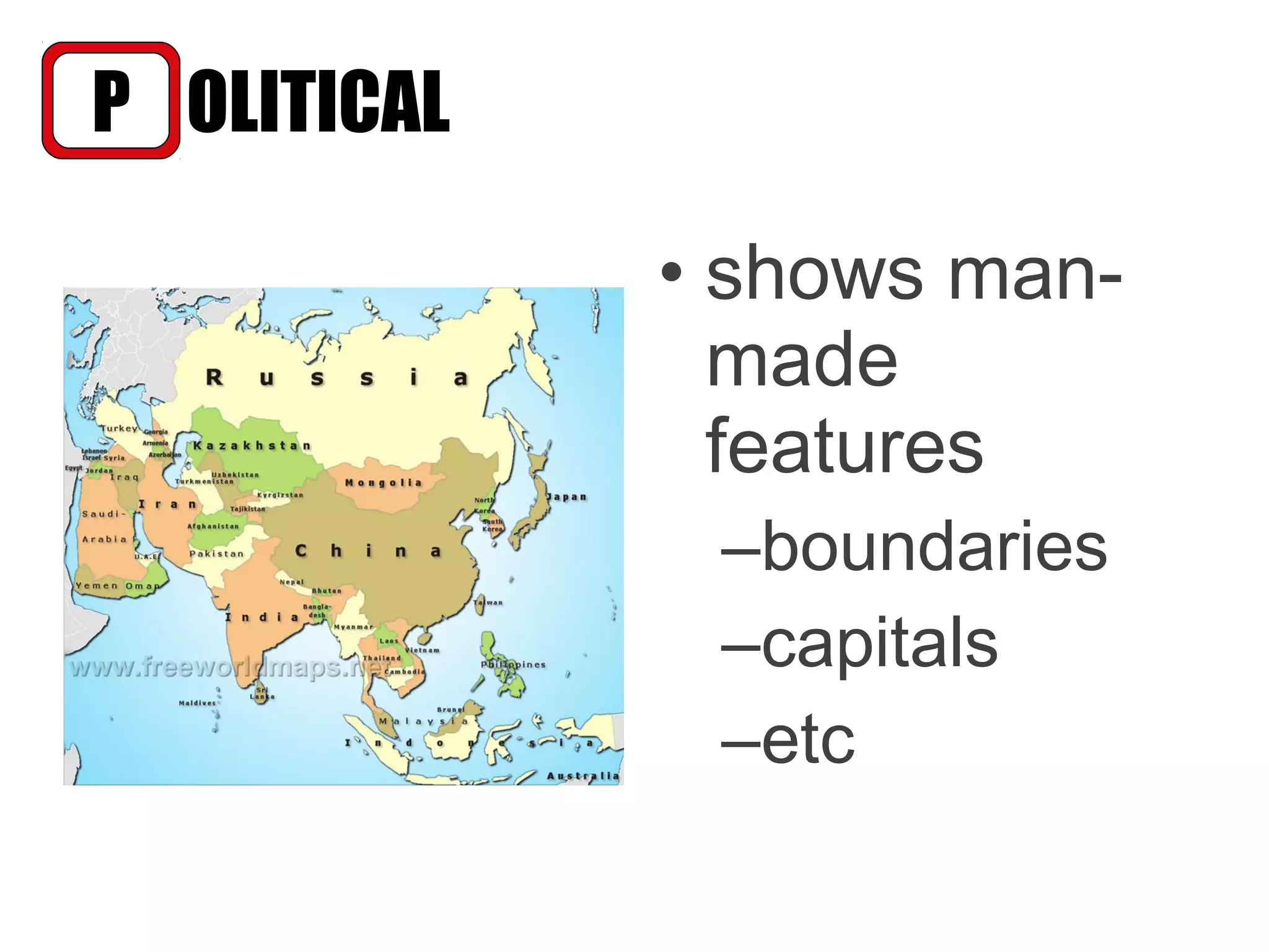 • shows man-
made
features
–boundaries
–capitals
–etc
OLITICALP
 