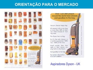 ORIENTAÇÃO PARA O MERCADO Aspiradores Dyson - UK 