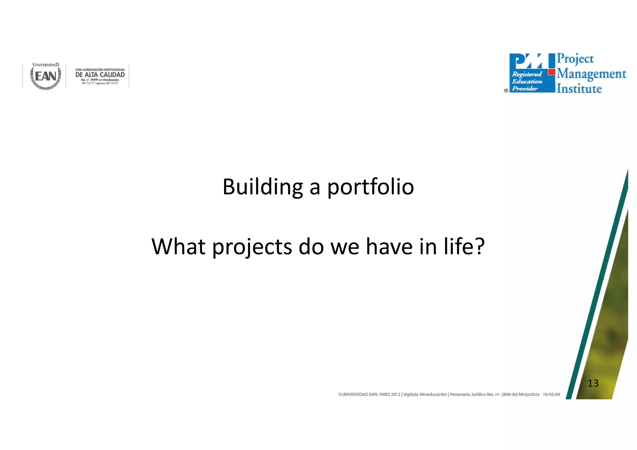 13
Building a portfolio
What projects do we have in life?
 