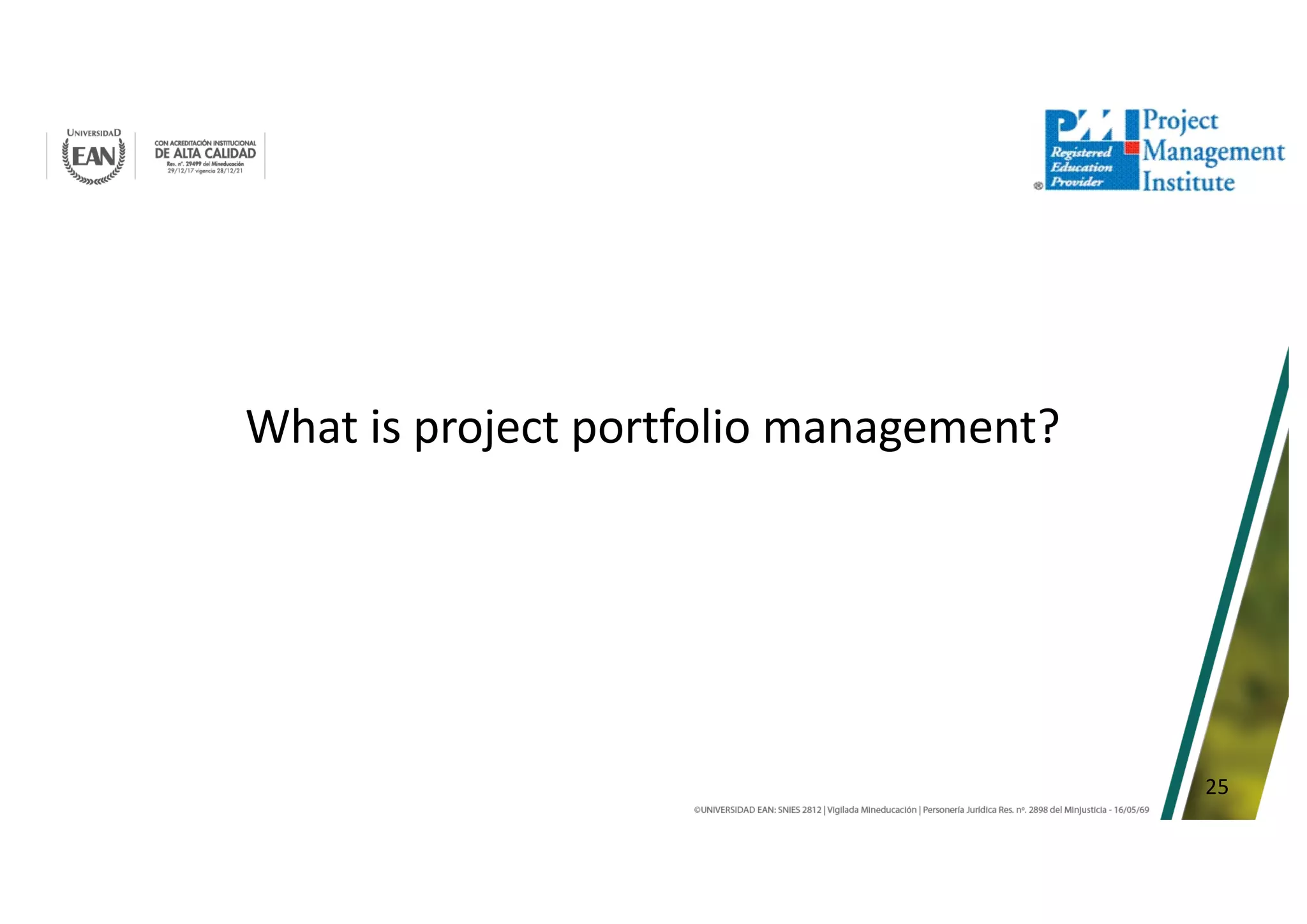 25
What is project portfolio management?
 