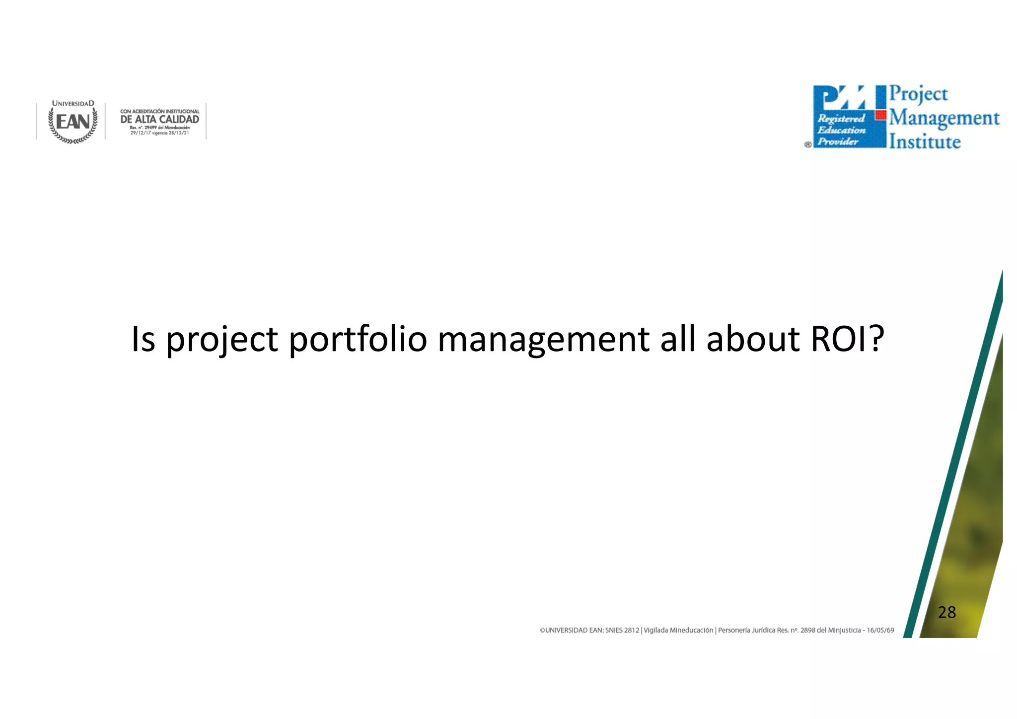 28
Is project portfolio management all about ROI?
 