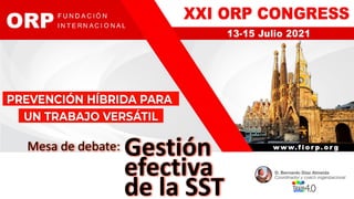 Mesa	de	debate:
D. Bernardo Díaz Almeida
Coordinador y coach organizacional
Gestión	
efectiva	
de	la	SST	
 