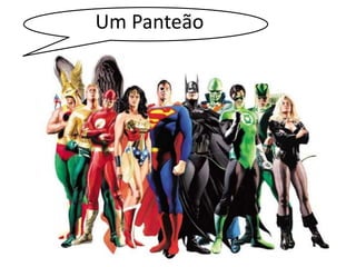 Um Panteão 
 