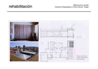 rehabilitación

Reforma d’un pis àtic
Hubertus Pöppinghaus y Charo García - Diego

 
