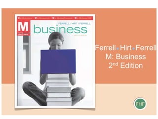 FHF
Ferrell Hirt Ferrell
M: Business
2nd Edition
 