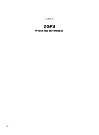 PART 2
DGPS
What’s the Difference?
32
TRIMB_PRINT11_29_07.qxd 11/29/07 2:04 PM Page 40 (Black plate)
 