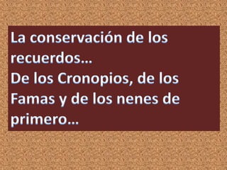 1º grado  La conservación de los recuerdos....