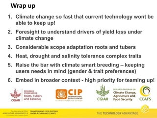 Technology Advantage Breeding new varieties - Graham Thiele CGIAR Research Program on Roots, Tubers and Bananas