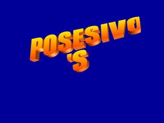 POSESIVO 'S  
