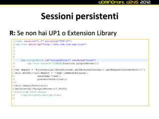 Sessioni persistenti
R: Se non hai UP1 o Extension Library
 