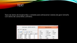 TEXT
Tipos de datos de longitud fija y variable para almacenar valores de gran tamaño
con datos de caracteres y binarios.
 