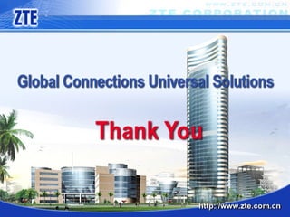 ZTE University
The information contained in the file is solely property of ZTE corporation. Any kind of disclosing without permission is prohibited.
 