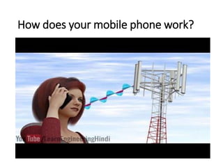 How does your mobile phone work?
 
