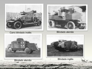 Carro blindado inglês Blindado alemão
Blindado alemão
Blindado inglês
 