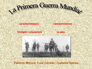 3 4 constancienses característiques Imatges i esquemes La pau no_mans_land Paloma Morant, Luis Cerdán i Isabella Spires. La Primera Guerra Mundial 