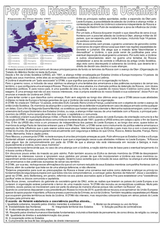 Entre as principais razões apontadas, estão: a expansão da Otan pelo
Leste Europeu,a possibilidade de adesão da Ucrânia à ...