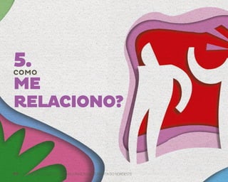 44 FUNDAÇÃO DEMÓCRITO ROCHA | UNIVERSIDADE ABERTA DO NORDESTE
5.
COMO
ME
RELACIONO?
 