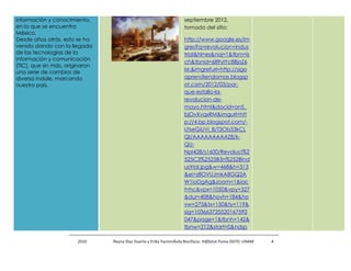 información y conocimiento,                                          septiembre 2012,
en la que se encuentra                                               tomada del sitio:
México.
Desde años atrás, esto se ha                                         http://www.google.es/im
venido dando con la llegada                                          gres?q=revolucion+indus
de las tecnologías de la                                             trial&hl=es&noj=1&tbm=is
información y comunicación
                                                                     ch&tbnid=689yIYc8BjoZ6
(TIC), que sin más, originaron
                                                                     M:&imgrefurl=http://sigo
una serie de cambios de
diversa índole, marcando                                             aprendiendomas.blogsp
nuestro país.                                                        ot.com/2012/03/por-
                                                                     que-estallo-la-
                                                                     revolucion-de-
                                                                     mayo.html&docid=on5_
                                                                     bjOvXvqxRM&imgurl=htt
                                                                     p://4.bp.blogspot.com/-
                                                                     UtseGiUVi_8/T3Ob53kCL
                                                                     QI/AAAAAAAAAZ8/k-
                                                                     QU-
                                                                     NpI428/s1600/Revoluci%2
                                                                     525C3%2525B3n%252BInd
                                                                     ustrial.jpg&w=468&h=313
                                                                     &ei=z8OVUJmkA8GQ2A
                                                                     W1ioDgAg&zoom=1&iac
                                                                     t=hc&vpx=1050&vpy=327
                                                                     &dur=408&hovh=184&ho
                                                                     vw=275&tx=150&ty=119&
                                                                     sig=103663735520167592
                                                                     047&page=1&tbnh=142&
                                                                     tbnw=212&start=0&ndsp

                        2010     Reyna Díaz Huerta y Erika YazminÁvila Bonifacio. H@bitat Puma DGTIC-UNAM   4
 