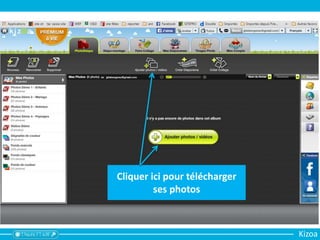 ETAPE 1
Charger ses photos
Kizoa
 