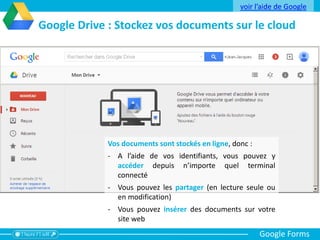 Google Drive : Stockez vos documents sur le cloud
Lien Partagez Aperçu Supprimez
voir l’aide de Google
Google Forms
Créez un formulaire
 
