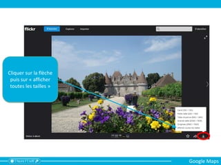 Cliquer sur la flèche
puis sur « afficher
toutes les tailles »
Google Maps
 