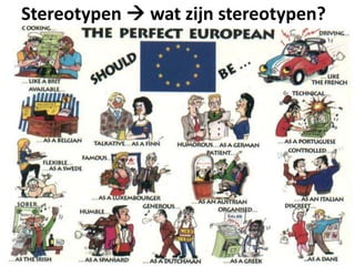 Stereotypen  wat zijn stereotypen?
 