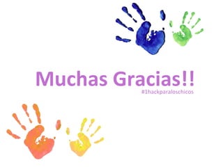 Muchas Gracias!!
          #1hackparaloschicos
 